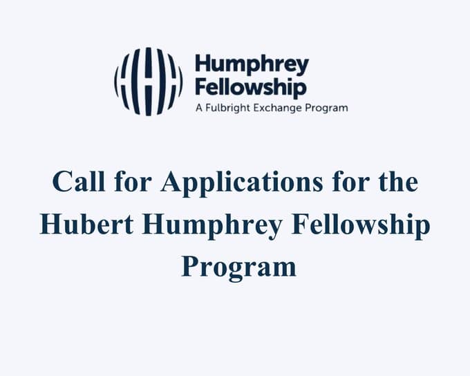 Applications Open for the 2027–2028 Hubert H. Humphrey Fellowship Program for Mid